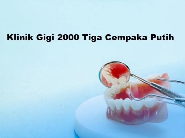 Klinik Gigi 2000 Tiga Cempaka Putih